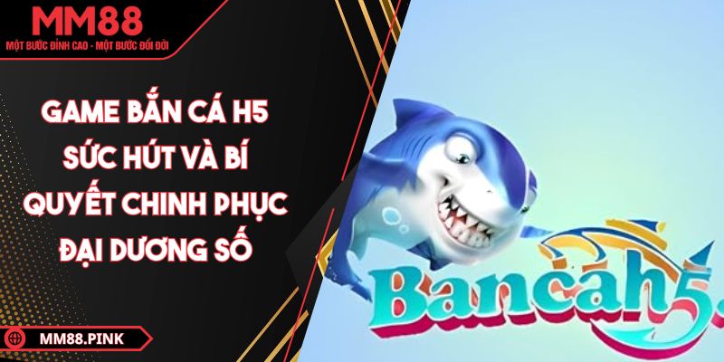 game-ban-ca-h5