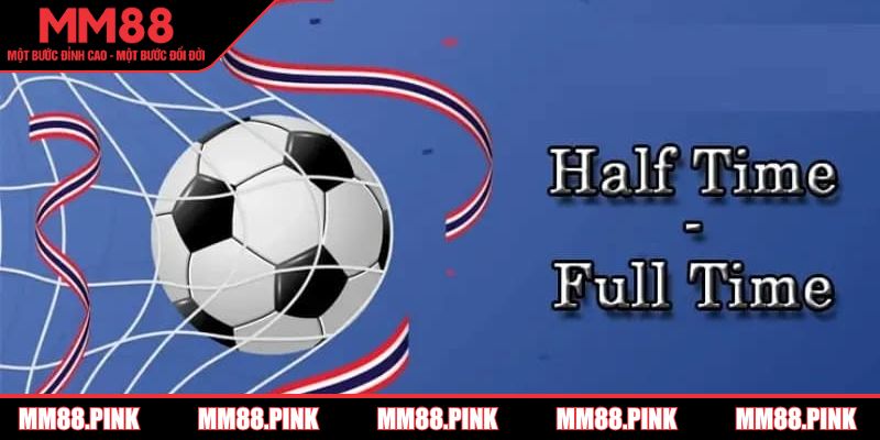 keo-half-time-full-time-huong-dan